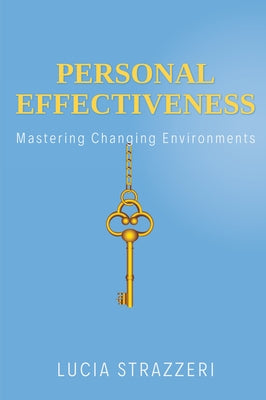 Personal Effectiveness: Mastering Changing Environments by Strazzeri, Lucia