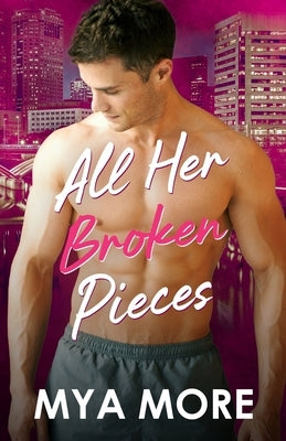 All Her Broken Pieces by More, Mya