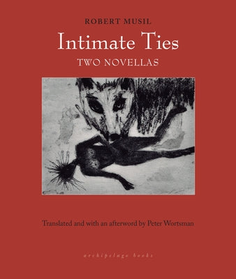 Intimate Ties: Two Novellas by Musil, Robert