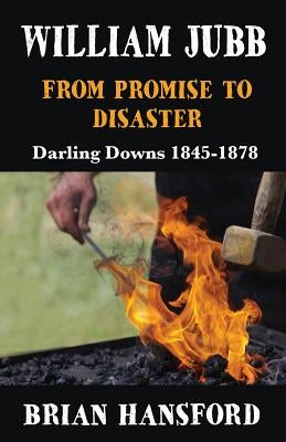 William Jubb: From Promise to Disaster by Hansford, Brian