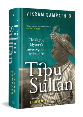 Tipu Sultan: The Saga of Mysore's Interregnum (1760-1799) by Sampath, Vikram