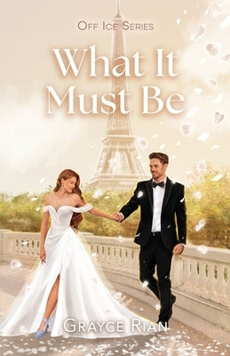 What It Must Be: A Marriage of Convenience, Hockey Romance by Rian, Grayce