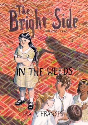 The Bright Side: Vol 2: In the weeds by Francis, Ira A.