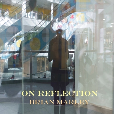 On Reflection by Marley, Brian