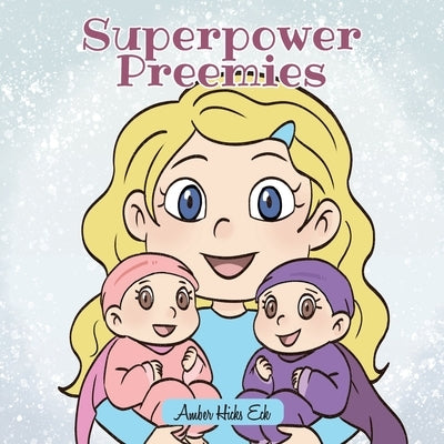 Superpower Preemies by Hicks Eck, Amber