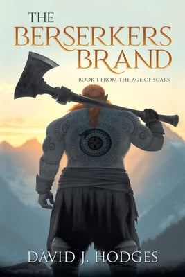 The Berserkers Brand: Book 1 from the Age of Scars by Hodges, David