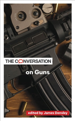 The Conversation on Guns by Densley, James