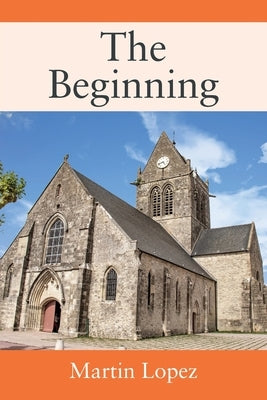 The Beginning by Lopez, Martin