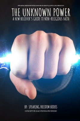 The Unknown Power: The New Believers Guide to Non-Religious Faith by Freedom Books, Speaking