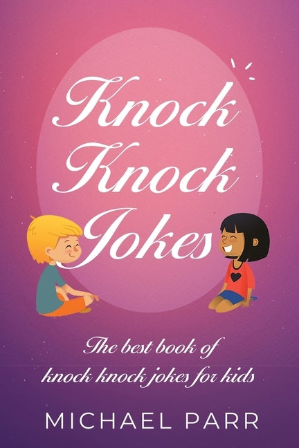 Knock Knock Jokes: The best book of knock knock jokes for kids by Parr, Michael