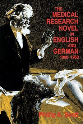 Medical Research Novel in English and German, 1900-1950 by Scott, Phillip A.