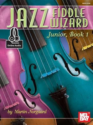 Jazz Fiddle Wizard Junior, Book 1 by Martin Norgaard