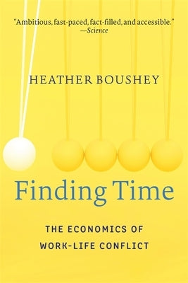 Finding Time: The Economics of Work-Life Conflict by Boushey, Heather