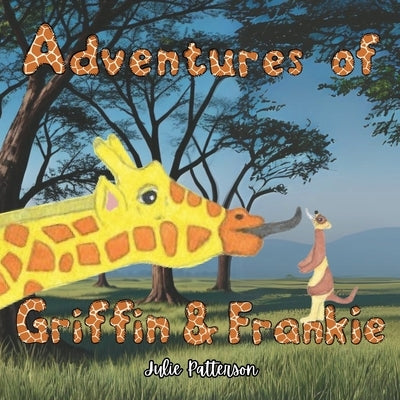 Adventures of Griffin & Frankie by Patterson, Julie