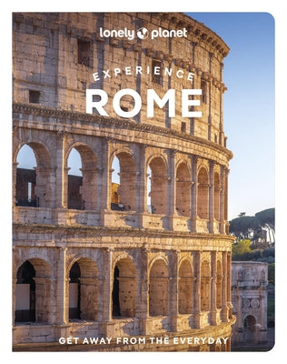 Lonely Planet Experience Rome by Garwood, Duncan