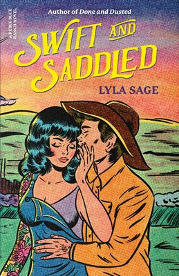 Swift and Saddled: A Rebel Blue Ranch Novel by Sage, Lyla