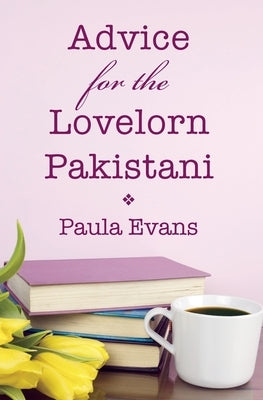 Advice for the Lovelorn Pakistani by Evans, Paula