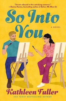 So Into You: A Sweet Romance Featuring a Reformed Bad Boy and Wallflower Artist by Fuller, Kathleen