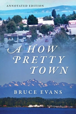 A How Pretty Town: Annotated Edition by Evans, Bruce