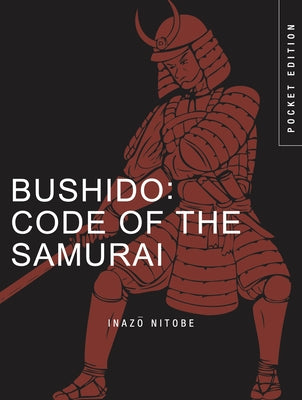 Bushido: Code of the Samurai (Pocket Edition) by Nitobe, Inazo