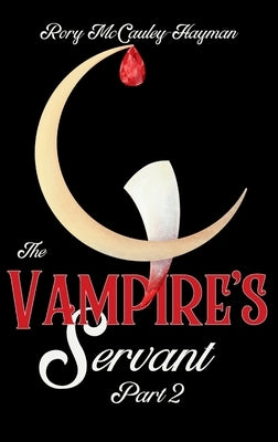 The Vampire's Servant Part 2 (Hardcover) by McCauley-Hayman, Rory