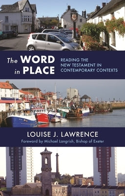 The Word in Place: Reading the New Testament in Contemporary Contexts by Lawrence, Louise J.
