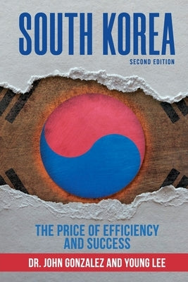 South Korea: : The Price of Efficiency and Success by Gonzalez, John M.