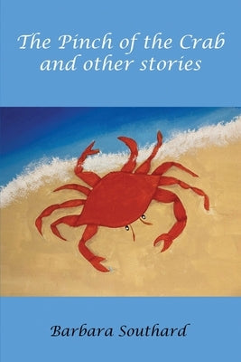 The Pinch of the Crab: and other stories by Southard, Barbara