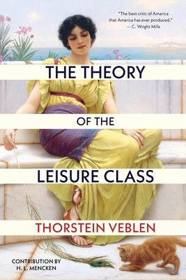 The Theory of the Leisure Class (Warbler Classics Annotated Edition) by Veblen, Thorstein