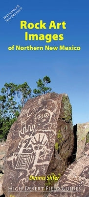 Rock Art Images of Northern New Mexico by Slifer, Dennis