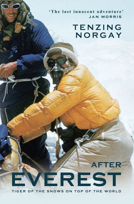 After Everest: Tiger of the Snows on Top of the World by Norgay, Tenzing