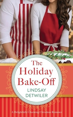 The Holiday Bake-Off by Detwiler, Lindsay