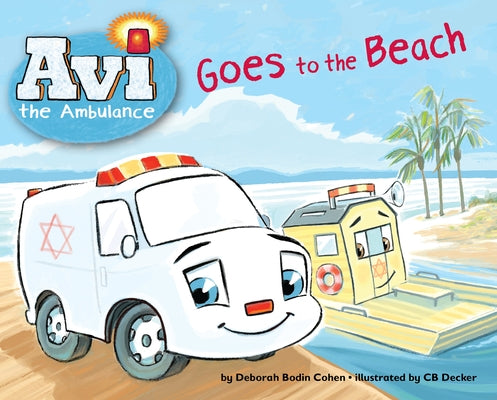 AVI the Ambulance Goes to the Beach by Cohen, Deborah Bodin