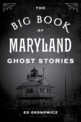 The Big Book of Maryland Ghost Stories by Okonowicz, Ed