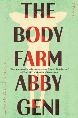 The Body Farm: Stories by Geni, Abby