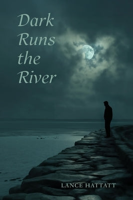 Dark Runs the River by Hattatt, Lance