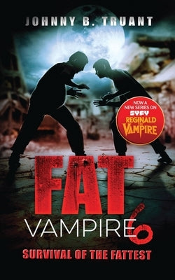 Fat Vampire 6: Survival of the Fattest by Truant, Johnny B.
