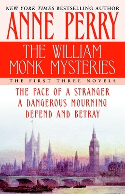 The William Monk Mysteries: The First Three Novels by Perry, Anne