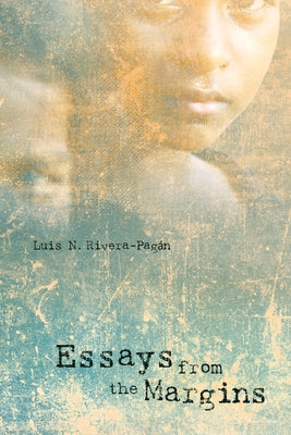 Essays from the Margins by Rivera-PagÃ¡n, Luis N.