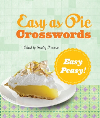 Easy as Pie Crosswords: Easy-Peasy!: 72 Relaxing Puzzles by Newman, Stanley
