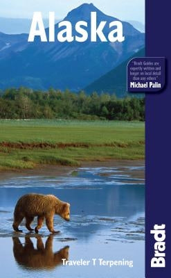 Bradt Travel Guide Alaska by Traveler T Terpening
