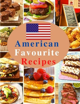 American Favourite Recipes: Easy, Delicious, and Healthy Recipes That Anyone Can Cook by Sorens Books