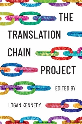 The Translation Chain Project by Kennedy, Logan