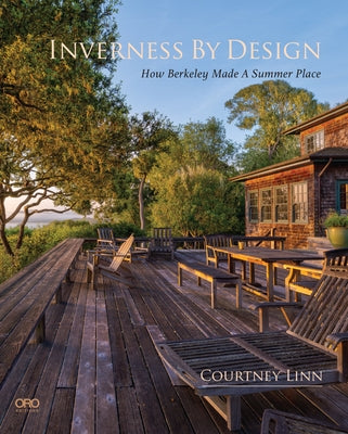 Inverness by Design: How Berkeley Made a Summer Place by Linn, Courtney