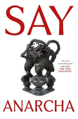 Say Anarcha: A Young Woman, a Devious Surgeon, and the Harrowing Birth of Modern Women's Health by Hallman, J. C.