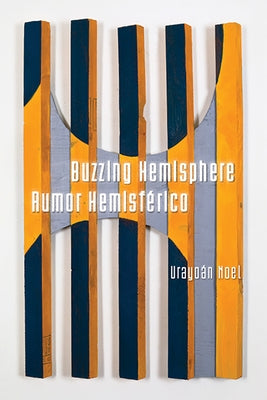 Buzzing Hemisphere / Rumor Hemisférico by Noel, UrayoÃ¡n