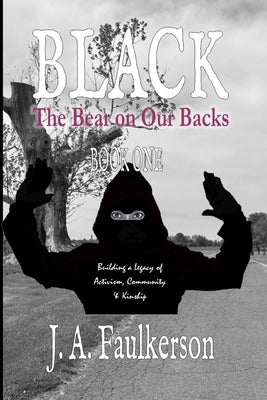 Black: The Bear on Our Backs by Faulkerson, J. a.