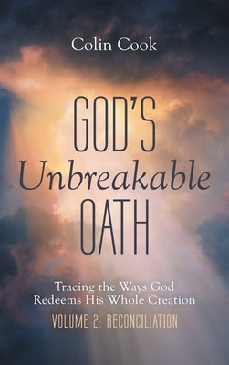 God's Unbreakable Oath, Volume 2 by Cook, Colin