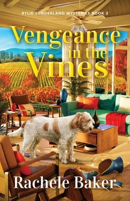 Vengeance in the Vines: Rylie Sunderland Mysteries Book 2 by Baker, Rachele