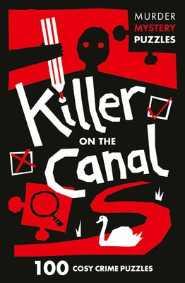 Collins Murder Mystery Puzzles - Killer on the Canal: 100 Logic Puzzles to Solve the Murder Mystery by Clarity Media